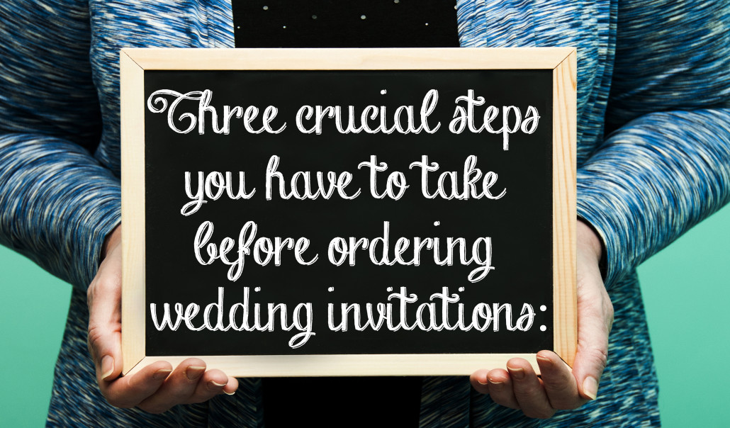 3 Crucial Steps You Have to Take Before Ordering Wedding Invitations